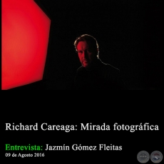 Richard Careaga: Mirada fotográfica - Entrevista: Jazmín Gómez Fleitas - 09 de Agosto 2016